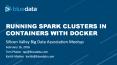 Running spark Clusters in Containers with Docker PowerPoint PPT Presentation
