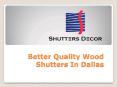 Better Quality Wood Shutters In Dallas PowerPoint PPT Presentation