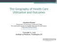 The Geography of Health Care Utilization and Outcomes PowerPoint PPT Presentation