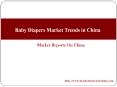 Baby Diapers Market Trends in China PowerPoint PPT Presentation