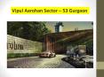 Vipul Aarohan Sector - 53 Gurgaon PowerPoint PPT Presentation