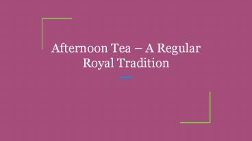 Afternoon Tea – A Regular Royal Tradition