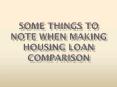 Some Things To Note When Making Housing Loan Comparison PowerPoint PPT Presentation