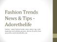 Fashion Trends News & Tips - Adorethelife PowerPoint PPT Presentation
