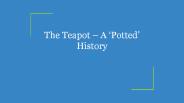 The Teapot – A ‘Potted’ History