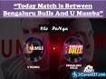 Today Match is Between Bengaluru Bulls And U Mumba PowerPoint PPT Presentation