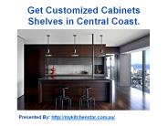 Get Customized Cabinets, Shelves in Central Coast.