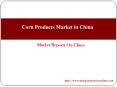 Corn Products Market in China PowerPoint PPT Presentation