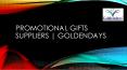 Promotional Gifts Suppliers | Goldendays PowerPoint PPT Presentation
