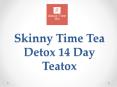 Skinny Time Tea Detox 14 Day Teatox PowerPoint PPT Presentation