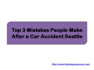 Top 3 Mistakes People Make After a Car Accident Seattle