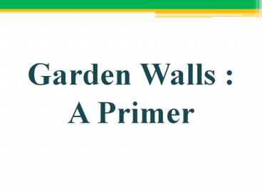 Garden Walls: A Primer