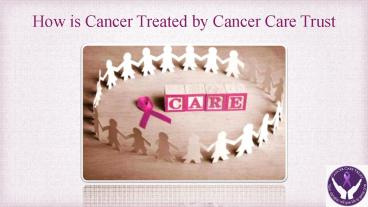 How is Cancer Treated by Cancer Care Trust