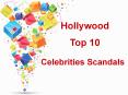 Hollywood Top 10 Celebrities Scandals PowerPoint PPT Presentation