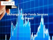 Exchange Trade Funds Services By Asxetfs