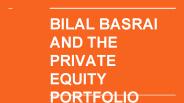 BILAL BASRAI AND THE PRIVATE EQUITY PORTFOLIO