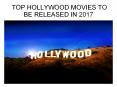 TOP 5 HOLLYWOOD MOVIE TO BE RELEASED IN 2017 PowerPoint PPT Presentation