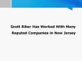 Scott Riker Has Worked With Many Reputed Companies in New Jersey PowerPoint PPT Presentation