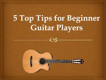 5 Top Tips for Beginner Guitar Players
