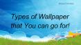 Types of Wallpaper that You can go for! PowerPoint PPT Presentation