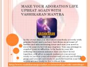 Make your adoration life upbeat again with Vashikaran