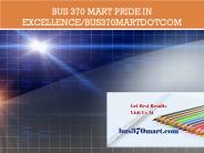 BUS 370 MART Pride In Excellence/bus370martdotcom