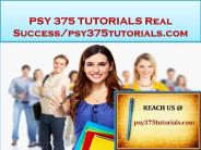 PSY 375 TUTORIALS Real Success/psy375tutorials.com