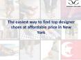 The easiest way to find top designer shoes at affordable price in New York PowerPoint PPT Presentation