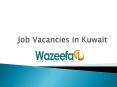 Job Vacancies in Kuwait @ Wazeefa1 PowerPoint PPT Presentation