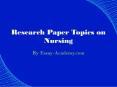 Research Paper Topics on Nursing PowerPoint PPT Presentation