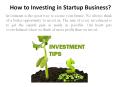 How to Investing in Startup Business? PowerPoint PPT Presentation