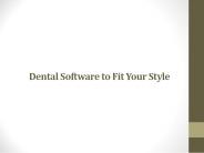 Dental Software to Fit Your Style
