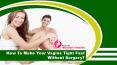 How To Make Your Vagina Tight Fast Without Surgery? PowerPoint PPT Presentation