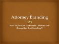 Attorney Branding | Law Firm Branding PowerPoint PPT Presentation