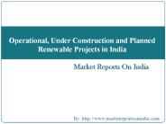 Operational, Under Construction and Planned    Renewable Projects in India