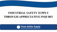 INDUSTRIAL SAFETY SUPPLY THROUGH APPRECIATIVE INQUIRY