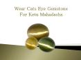 Wear Cats Eye Gemstone for Ketu Mahadasha PowerPoint PPT Presentation