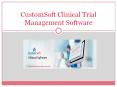 Clinical Trial Management Software by CustomSoft PowerPoint PPT Presentation