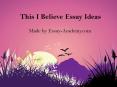 This I believe essay Ideas PowerPoint PPT Presentation