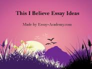 This I believe essay Ideas