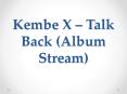 Kembe X – Talk Back (Album Stream) PowerPoint PPT Presentation