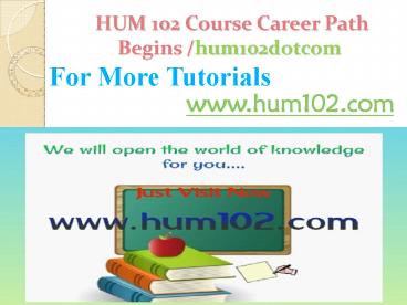 HUM 102 Course Career Path Begins hum102dotcom
