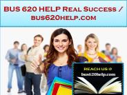 BUS 620 HELP Real Success /bus620help.com