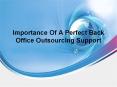 Importance Of A Perfect Back Office Outsourcing Support PowerPoint PPT Presentation
