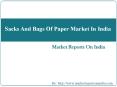 Sacks and Bags of Paper Market in India PowerPoint PPT Presentation