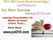 POL 310 Course Real Tradition,Real Success / pol310dotcom