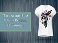 Tips to opt Best T-Shirt Printing Companies