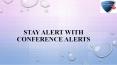 Stay alert with conference alerts PowerPoint PPT Presentation