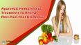Ayurvedic Hemorrhoids Treatment To Relieve Piles Pain That Is Effective