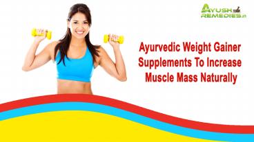 Ayurvedic Weight Gainer Supplements To Increase Muscle Mass Naturally